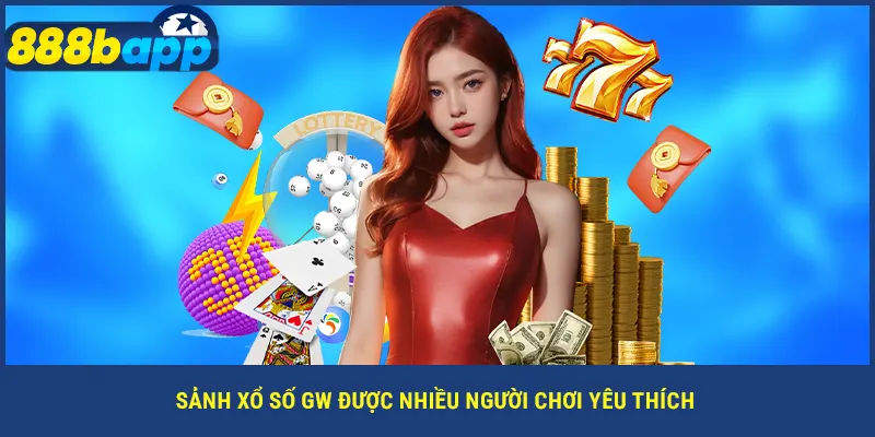 Sảnh xổ số GW được nhiều người chơi yêu thích